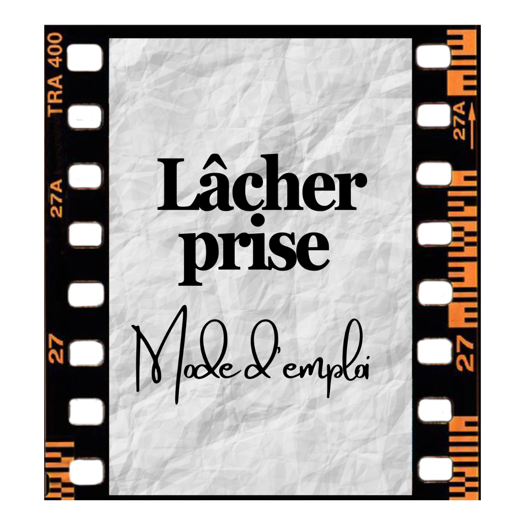 Lâcher prise mode d’emploi