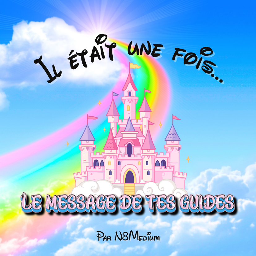 Il était une fois…. Le message de tes guides ✨ R
